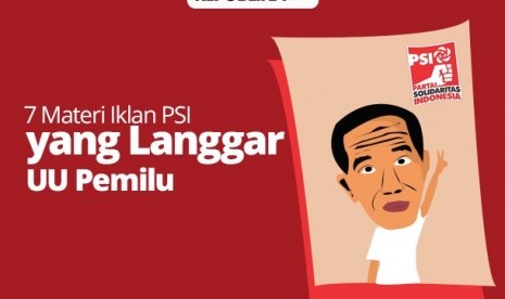 Tujuh materi iklanPSI yang melanggar UU Pemilu