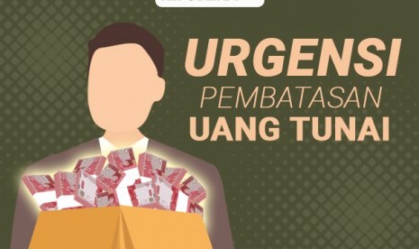 Urgensi pembatasan uang tunai