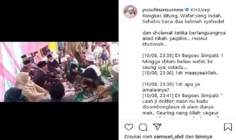 Ustaz Yusuf Mansur mengabarkan seorang ulama asal Rangkas Bitung, KH Ucep meninggal dunia usai menjadi wali nikah dan mengucapkan dua kalimat syahadat saat membacakan doa usai prosesi akad nikah selesai digelar.