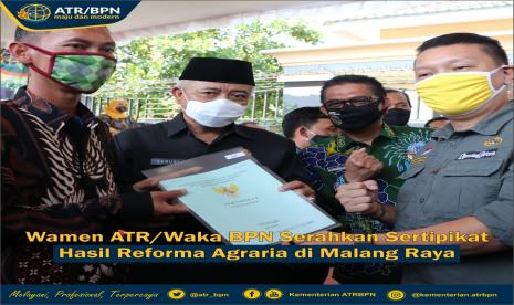 Wakil Menteri Agraria dan Tata Ruang/Wakil Kepala Badan Pertanahan Nasional (ATR/BPN) Surya Tjandra, Selasa (1/9).  Bersama Wali Kota Malang, Bupati Malang dan Wakil Wali Kota Batu, Direktur Pemberdayaan Hak Atas Tanah Masyarakat dan Plt. Kakanwil BPN Provinsi Jawa Timur, Surya Tjandra menyerahkan sertifikat hasil Reformasi Agraria di Malang Raya.