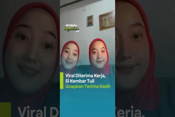 Viral Diterima Kerja Si Kembar Tuli Ucapkan Terima Kasih