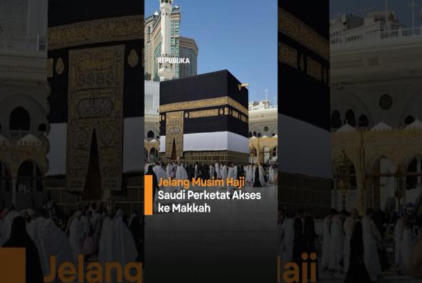 Jelang Musim Haji Saudi Perketat Akses Masuk Kota Makkah