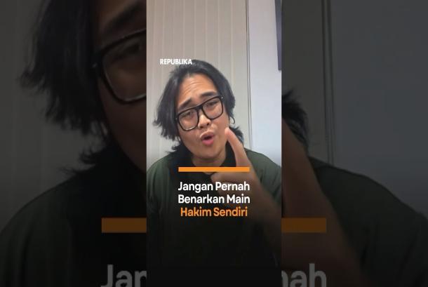 Jangan Pernah Benarkan Main Hakim Sendiri