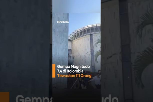 Gempa Magnitudo 74 di Kolombia Tewaskan 111 Orang