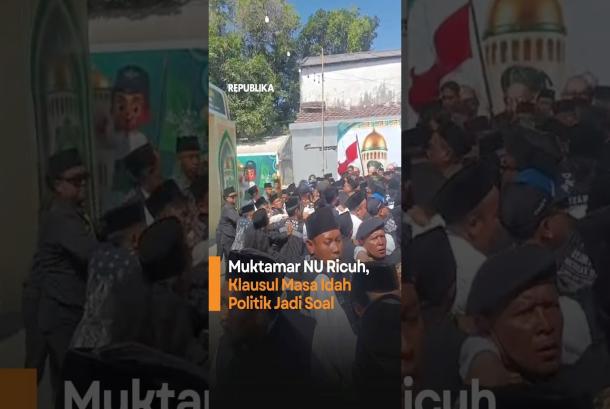 Muktamar NU Ricuh Klausul Masa Idah Politik Jadi Soal