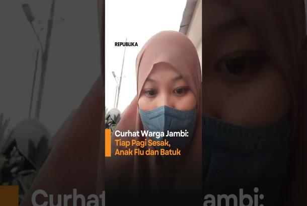 Curhat Warga Jambi Tiap Pagi Sesak Anak Flu dan Batuk