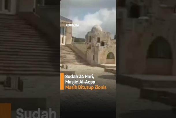 Sudah 34 Hari Masjid AlAqsa Masih Ditutup Zionis