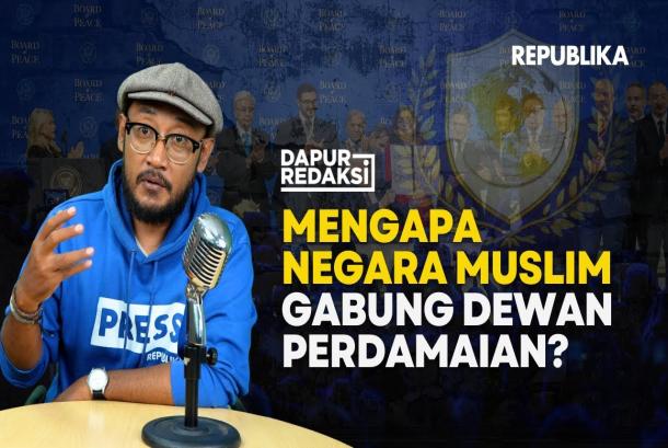 Mengapa Negara Muslim Gabung Dewan Perdamaian  Dapur Redaksi