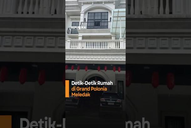 DetikDetik Rumah di Grand Polonia Meledak