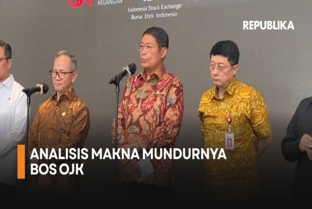 Pengamat Soal Mundurnya Bos OJK Bentuk Tanggung Jawab Moral