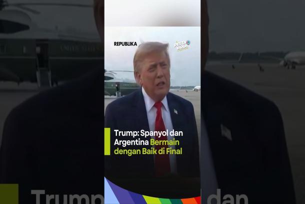Trump Spanyol dan Argentina Bermain dengan Baik di Final