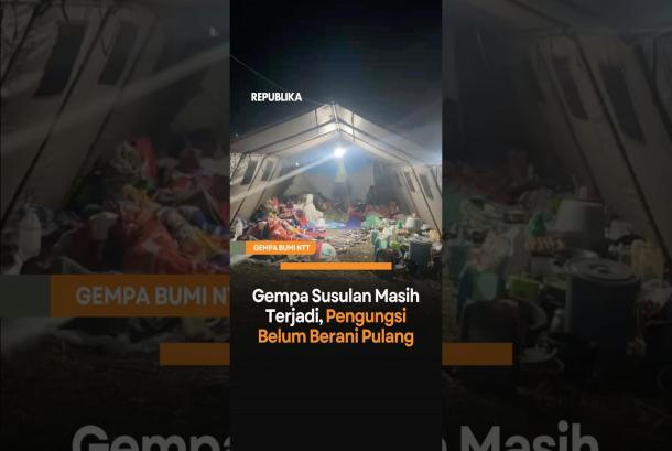 Gempa Susulan Masih Terjadi Pengungsi Belum Berani Pulang