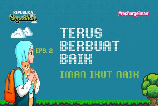 Iman Naik dari Perbuatan Baik  Level Up Iman Ep2