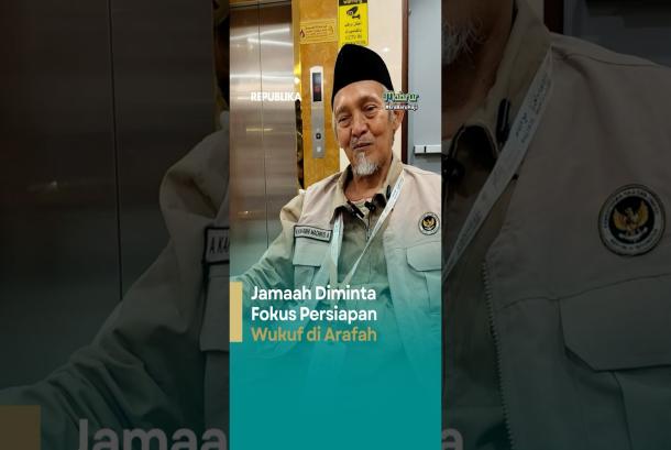 AlHajju Arafah Jamaah Diimbau Prioritaskan Persiapan Wukuf