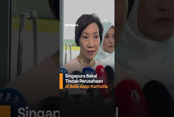 Singapura Bakal Tindak Perusahaan di Balik Asap Karhutla