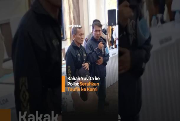 Kakak Yuvita ke Polisi Serahkan Taufik ke Kami
