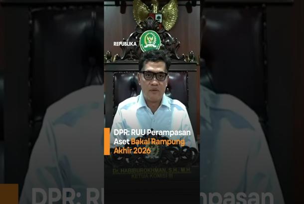 DPR RUU Perampasan Aset Bakal Rampung Akhir 2026