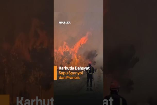 Karhutla Dahsyat Sapu Spanyol dan Prancis