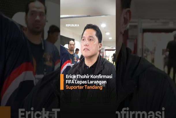 Erick Thohir Konfirmasi FIFA Lepas Larangan Suporter Tandang