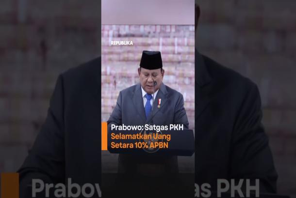 Prabowo Satgas PKH Selamatkan Uang Setara 10 Persen APBN
