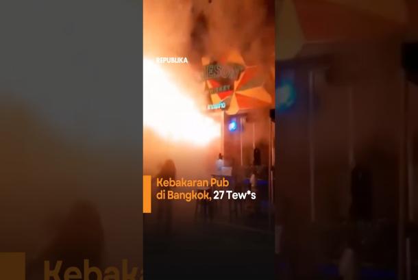 Kebakaran Pub di Bangkok 27 Tewas