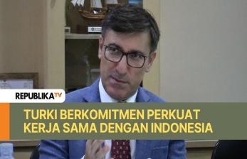 Turki Berkomitmen Perkuat Kerja Sama Dengan Indonesia