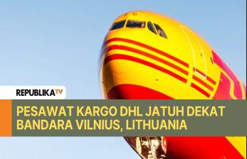 Pesawat Kargo DHL Jatuh dan Meledak Dekat Bandara Vilnius, Lithuania