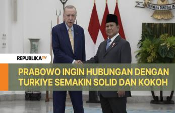 Prabowo Ingin Hubungan Indonesia-Turkiye Semakin Solid dan Kokoh