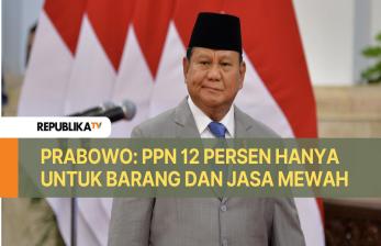 Prabowo: PPN 12 Persen Hanya untuk Barang dan Jasa Mewah