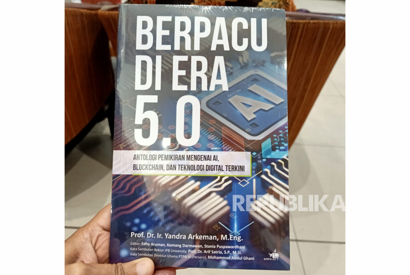 Peluncuran buku Berpacu Di Era 5.0 karya Prof Dr Ir Yandra Arkeman, M. Eng.