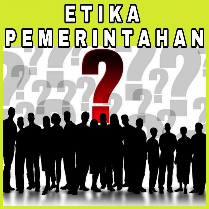 Pentingnya Etika Dalam Penyelenggaraan Pemerintah