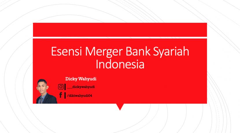 Merger Bank Syariah: Esensi Merger Bank Syariah Indonesia