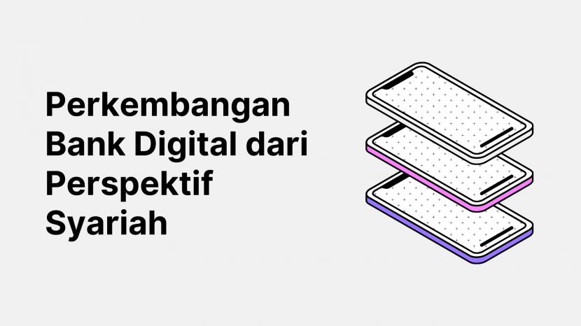 Bank Digital: Perkembangan Bank Digital dari Perspektif Syariah