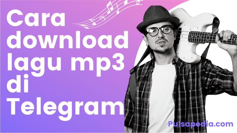 Cara Download Lagu Mp3 Lewat Telegram Dengan Mudah