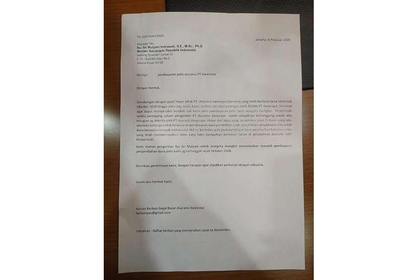Isi surat nasabah Jiwasraya yang tergabung dalam Forum Korban Jiwasraya kepada Menteri Keuangan Sri Mulyani. Surat ini berisikan permohonan pertanggungjawaban kepada Kementerian Keuangan (Kemenkeu) untuk menuntaskan masalah pembayaran penegmbalian dana polis nasabah yang tertunggak sejak Oktober 2018. Surat ini diserahkan kepada Kemenkeu, Selasa (6/2)