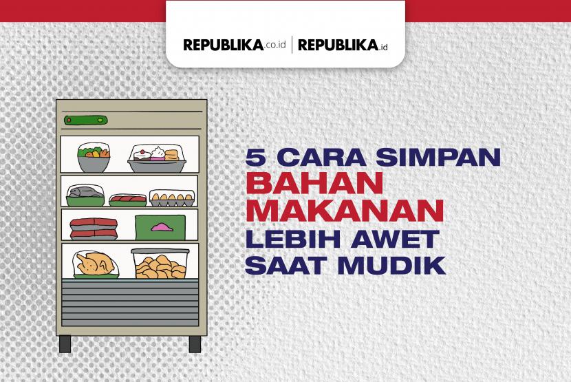 5 cara agar bahan makanan lebih awet saat mudik