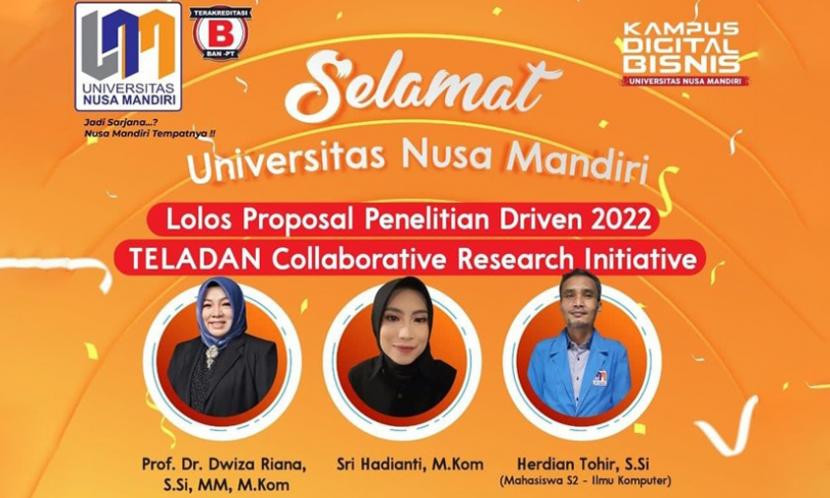 Tim Universitas Nusa Mandiri (UNM) yang terdiri dari Prof Dr Dwiza Riana, Sri Hadianti dan Herdian Tohir menjadi salah satu tim dari 12 tim dengan judul proposal penelitian terpilih pada program TELADAN Collaborative Research Initiative2022.