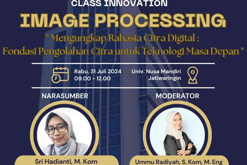 Nusa Mandiri Innovation Center (NIC) wadah pembinaan mahasiswa di bawah naungan Universitas Nusa Mandiri (UNM) dengan bangga mengumumkan akan mengadakan kegiatan Class Innovation Image Processing dengan tema 