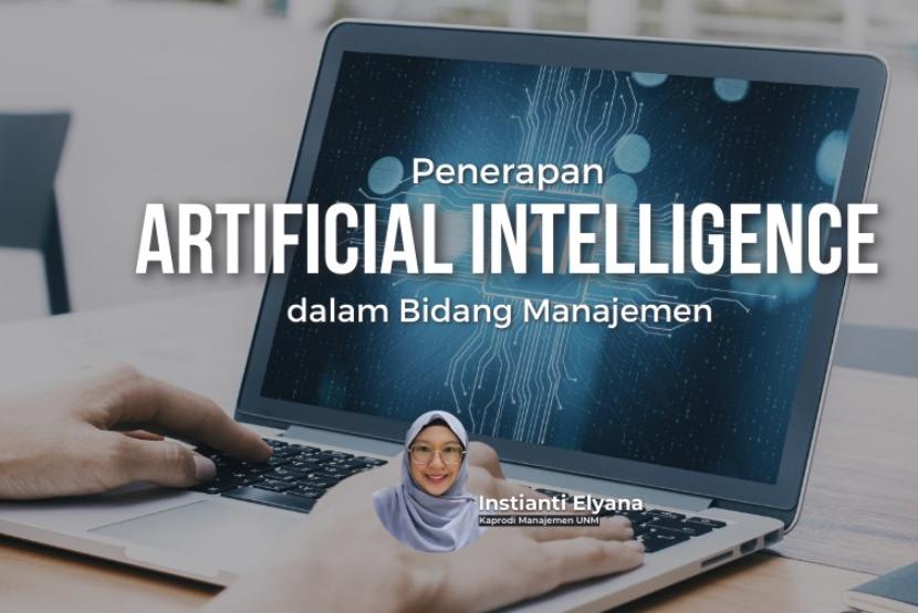 Artificial Intelligence (AI) memiliki peran yang semakin penting dalam perkembangan ilmu manajemen. 