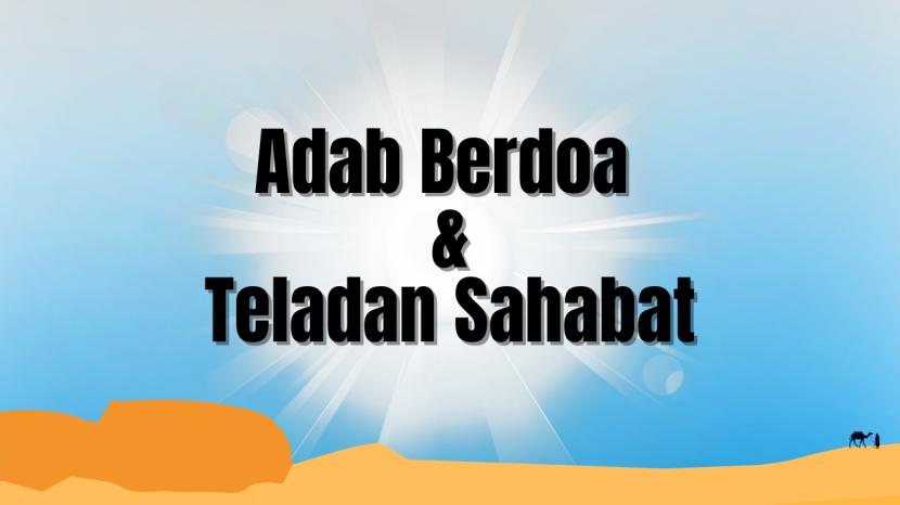 Adab Berdoa & Teladan Sahabat