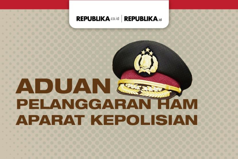 Aduan Pelanggaran HAM Aparat Kepolisian.