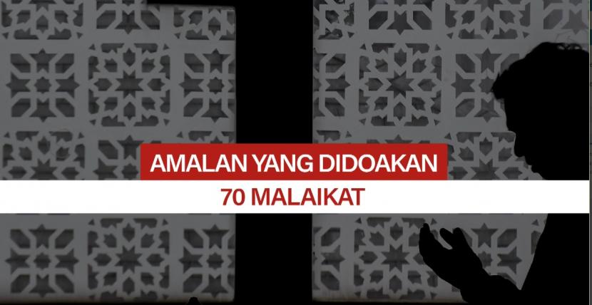 Amalan yang didoakan 70 ribu malaikat.