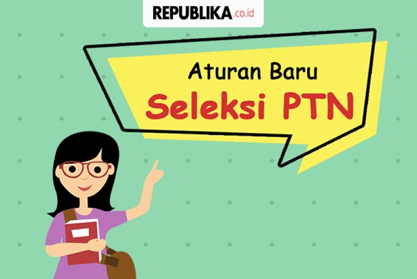 Aturan baru seleksi PTN 