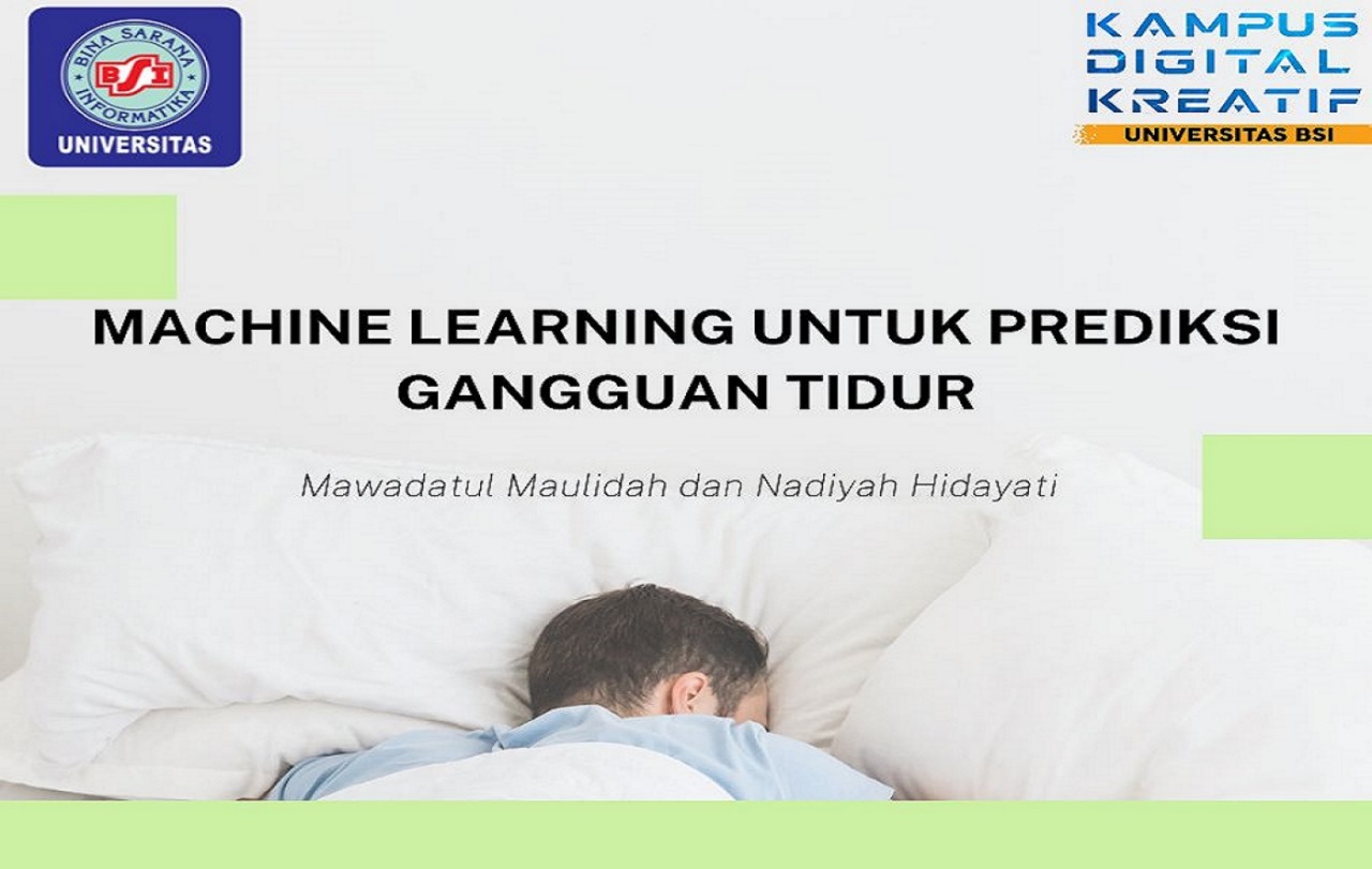 Berangkat dari kebutuhan untuk meningkatkan pemahaman akan pentingnya tidur berkualitas, Mawadatul Maulidah dan Nadiyah Hidayati, dua dosen dari Universitas BSI Kampus Tegal, telah merilis penelitian inovatif yang menggunakan teknologi machine learning untuk memprediksi gangguan tidur berdasarkan gaya hidup.