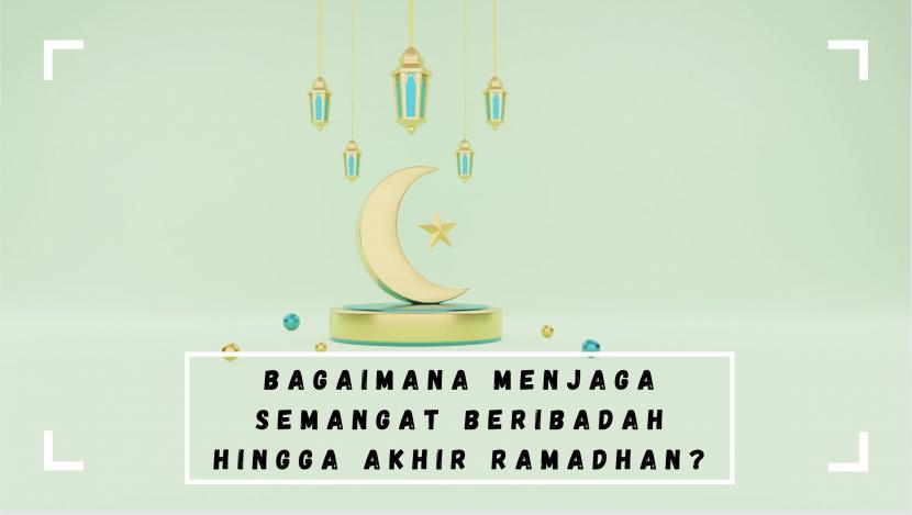 Beribadah di bulan suci ramadhan akan mendapatkan keberkahan bagi umat muslim. Lalu, bagaimana menjagai semangat beribadah selama ramadhan.