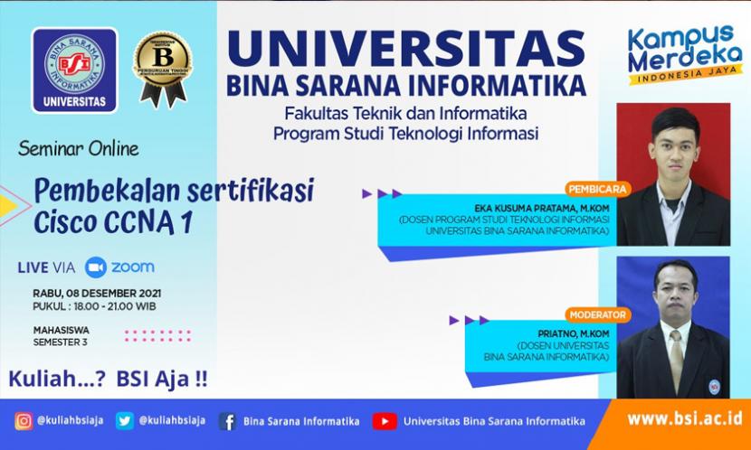 Berkenaan dengan sertifikasi, program studi Teknologi Informasi, Universitas BSI melangsungkan pembekalan sertifikasi Cisco CCNA 1. Pembekalan sertifikasi Cisco CCNA 1 dilaksanakan secara daring pada Rabu, 8 Desember 2021 pukul 18.30 – 21.00 WIB melalui media zoom, dipandu oleh Priatno selaku moderator.