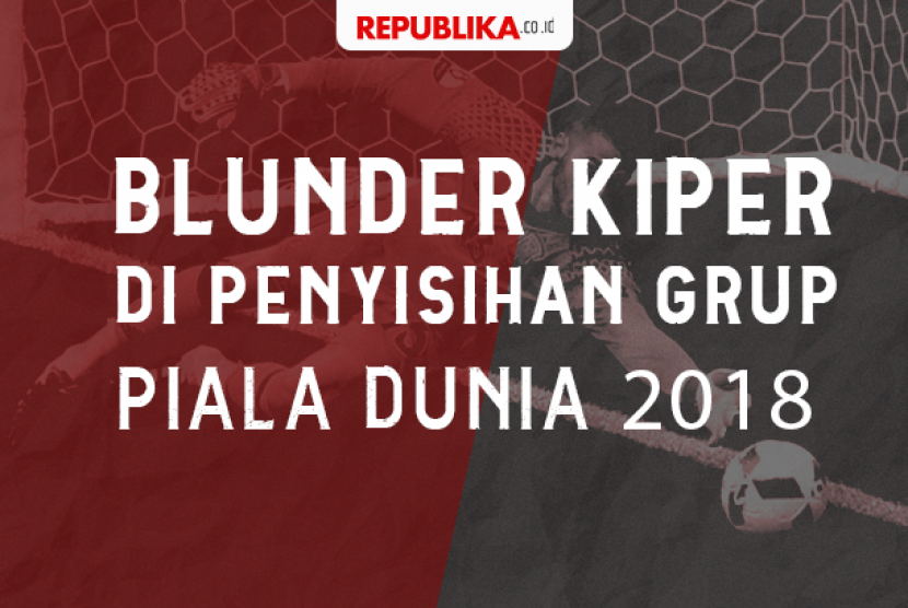 Blunder kiper di Piala Dunia Rusia