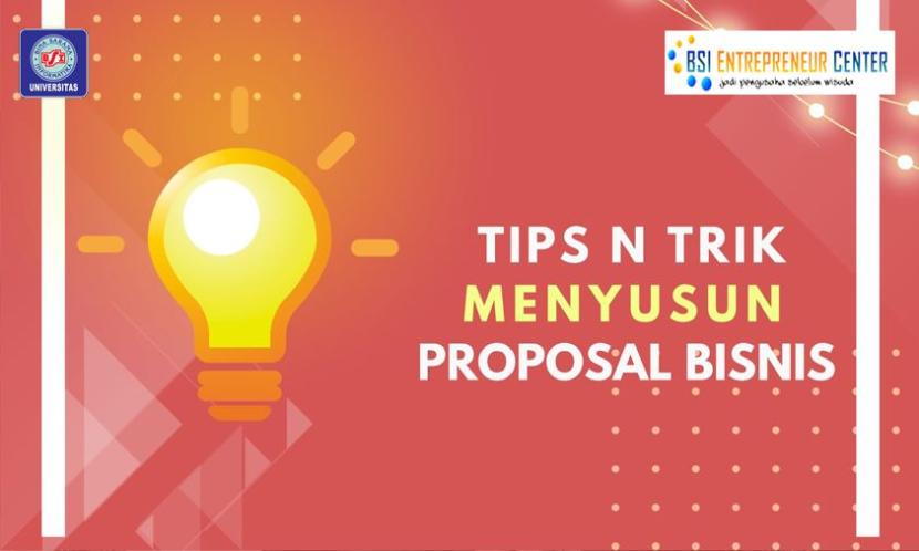 BSI Entreopreneur Center memberikan sejumlah tips dan trik dalam menyusun proposal bisnis.