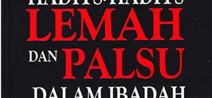 Buku Hadits-hadits Lemah dan Palsu Dalam Ibadah