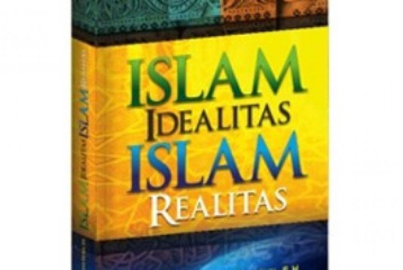 Buku Islam Idealitas Islam Realitas.